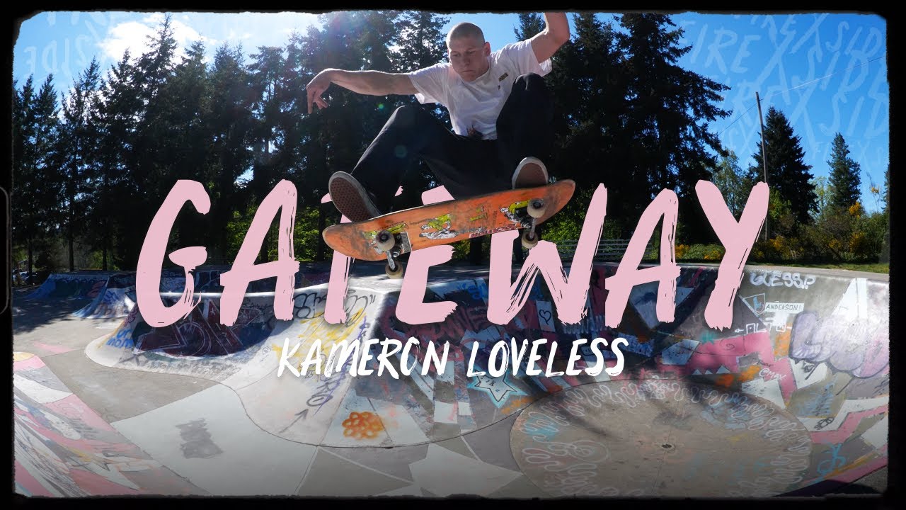 KAMERON LOVELESS "GATEWAY" FIREXSIDE