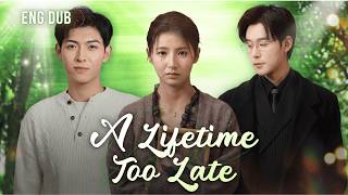 "A Lifetime Too Late" She Spent 5 Years Beside Him for a Mission, Not for Love [ENG DUB | FULL]