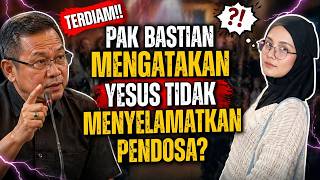 PAK BASTIAN MENGATAKAN YESUS TIDAK MENYELAMATKAN PENDOSA??