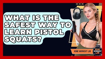 What Is The Safest Way To Learn Pistol Squats? - Home Workout Lab