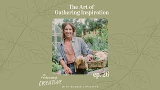 EP.26 : The Art of Gathering Inspiration