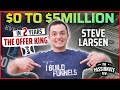 STEVE LARSEN: How To Go From 34 Business Failures To $5 Million In 2 Years! (SUCCESS ADVICE)