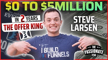 STEVE LARSEN: How To Go From 34 Business Failures To $5 Million In 2 Years! (SUCCESS ADVICE)