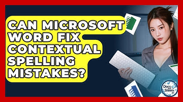 Can Microsoft Word Fix Contextual Spelling Mistakes? - Docs and Sheets Pro