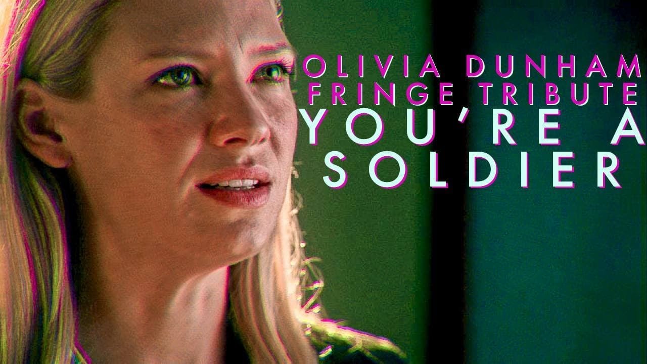 Olivia Dunham [Fringe Tribute] || You're A Soldier