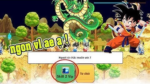 Ngọc Rồng Online : Gọi rồng 1s - đổi skill đệ [ msk ttnl = ?????? ]