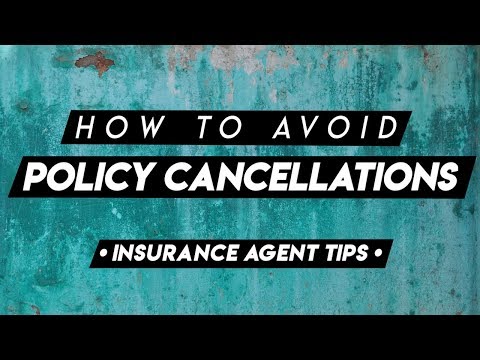 How To Avoid Policy Cancellations [Insurance Agent Tips]