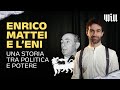 Da ENRICO MATTEI alla crisi energetica: la storia dell&#39;ENI tra petrolio e politica