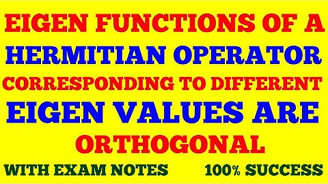EIGEN FUNCTIONS OF HERMITIAN OPERATOR CORRESPONDING TO DIFFERENT EIGEN VALUES ARE ORTHOGONAL | PROOF