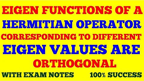 EIGEN FUNCTIONS OF HERMITIAN OPERATOR CORRESPONDING TO DIFFERENT EIGEN VALUES ARE ORTHOGONAL | PROOF