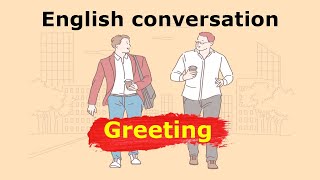 Practice English Conversation - GREETING 1