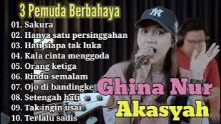 SAKURA !!! GHINA NUR AKASYAH FT. 3 PEMUDA BERBAHAYA FULL ALBUM TERBARU 2022