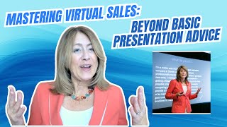 Mastering Virtual Sales: Beyond Basic Presentation Advice