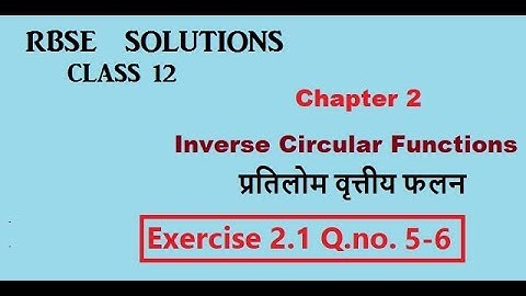Rbse class 12|Chap 2 Exercise 2.1Q 5&6 Inverse Circular Functions