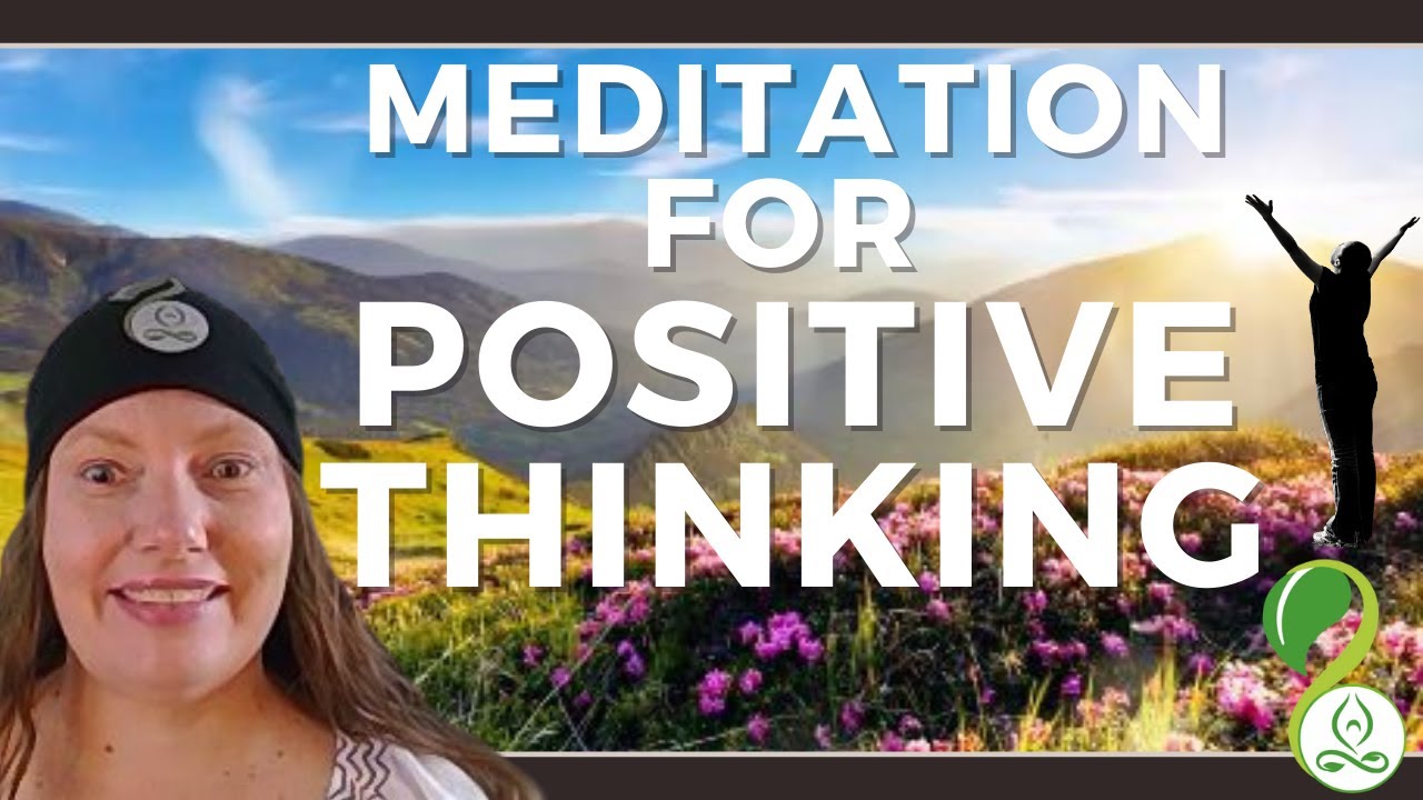 MEDITATION TO ENHANCE POSITIVE THINKING - YouTube