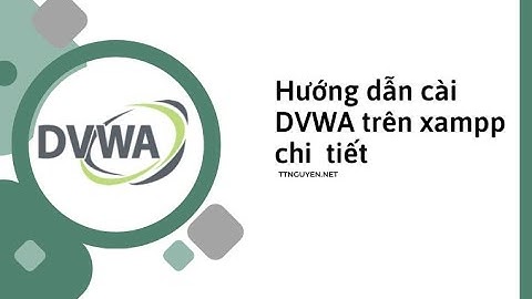 Hướng dẫn cài đặt DVWA trên Windows bằng Xampp
