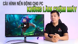 Hướng Dẫn Cài Hình Nền Động Cho PC - Không Làm Chậm Máy ! - YouTube