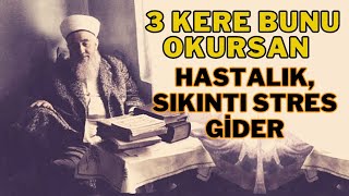 3 Kere Bunu Okursan Hastalık, Sıkıntı Stres Gider - M. Zahid Kotku Hocaefendi (R.aleyh)
