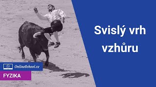 Svislý vrh vzhůru | 4/11 Kinematika | Fyzika | Onlineschool.cz