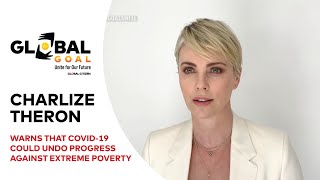 Charlize Theron Says COVID-19 Could Deepen Poverty | Global Goal: Unite for Our Future