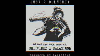 SHITVIBEZ  -  Just a Bulshit x Dalastone