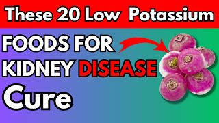 These 20 Best Low Potassium Foods For Kidney Disease Heal Kidney Patients | Also Low In Phosphorus