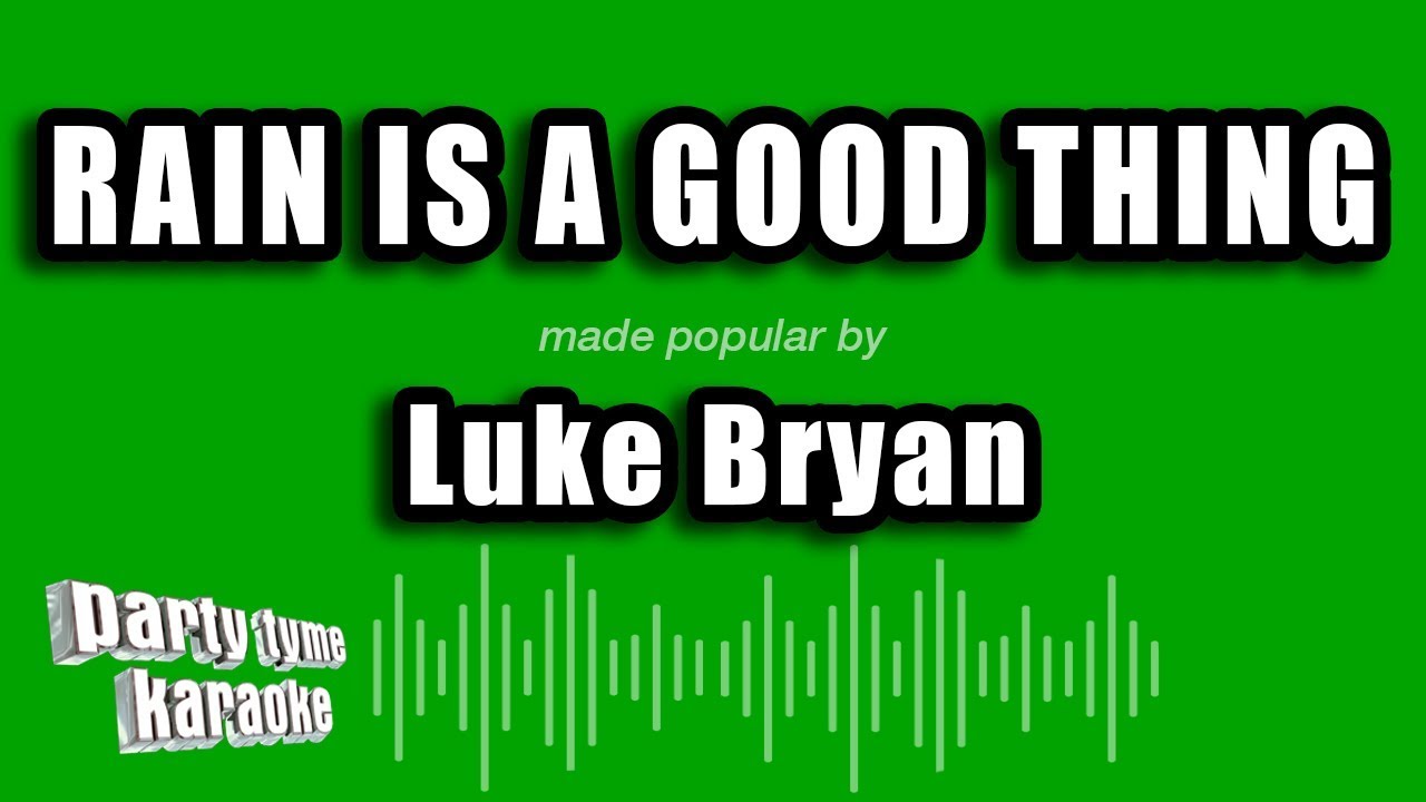 Luke Bryan - Rain Is A Good Thing (Karaoke Version)