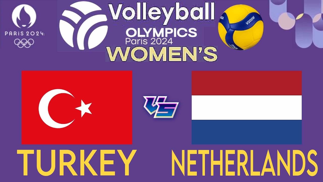 OLYMPIC WOMEN'S VOLLEYBALL LIVE │ TURKEY vs NETHERLANDS (Livescore