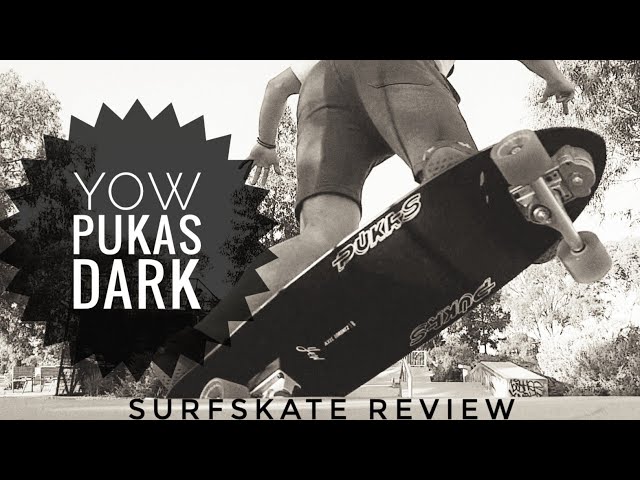 YOW Pukas Dark - Surfskate Review class=