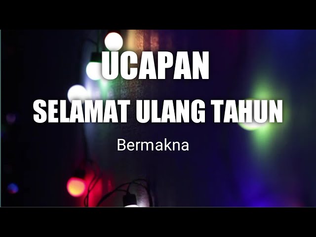 UCAPAN SELAMAT ULANG TAHUN  | KEREN DAN BERMAKNA class=