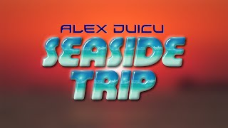 Alex Duicu - Seaside Trip