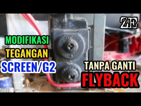 MODIFIKASI TEGANGAN G2 SCREEN TANPA GANTI FLYBACK