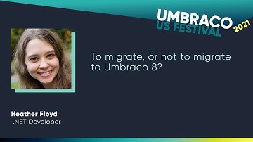 To migrate, or not to migrate to Umbraco 8?