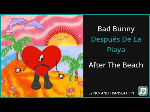 Bad Bunny - Después De La Playa Lyrics English Translation - Spanish and English Dual Lyrics