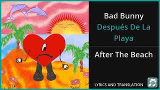 Bad Bunny - Después De La Playa Lyrics English Translation - Spanish and English Dual Lyrics