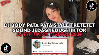 DJ BODY PATA PATA STYLE TRETETET JEDAG JEDUG SOUND VIRAL TIKTOK LATEST 2026