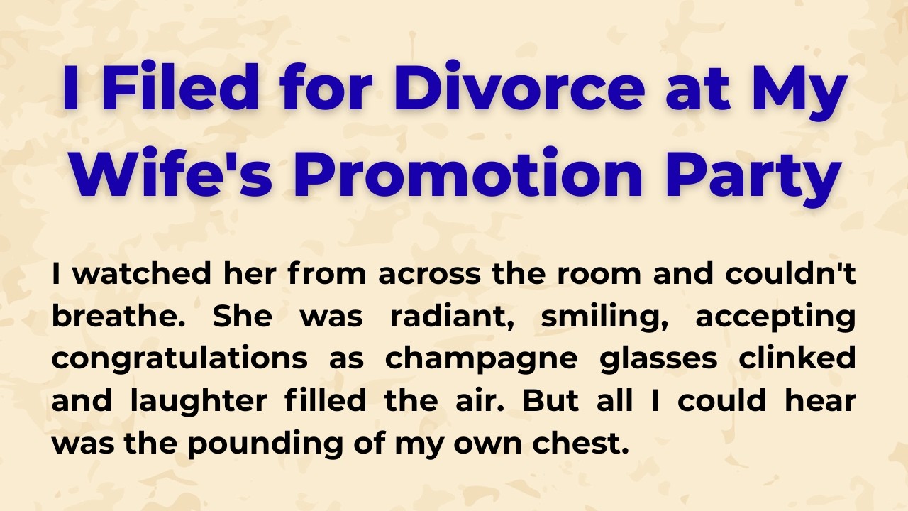 I Filed for Divorce at My Wife's Promotion Party She — Wasn't Expecting It