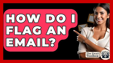 How Do I Flag An Email? - TheEmailToolbox.com