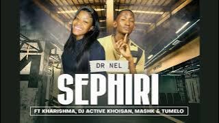 Sephiri - Dr Nel Ft Kharishma x Dj Active Khoisan x Mash K & Tumelo (Original)