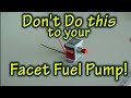 Don't Do THIS to your Facet Fuel Pump!