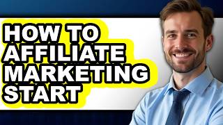 How to Affiliate Marketing Start - Easy Guide