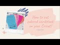 How To Cut Colored Card Stock On Your Cricut