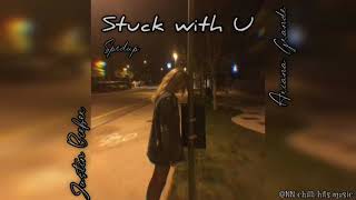 Stuck with U (spedup) - Ariana Grande and Justin Bieber