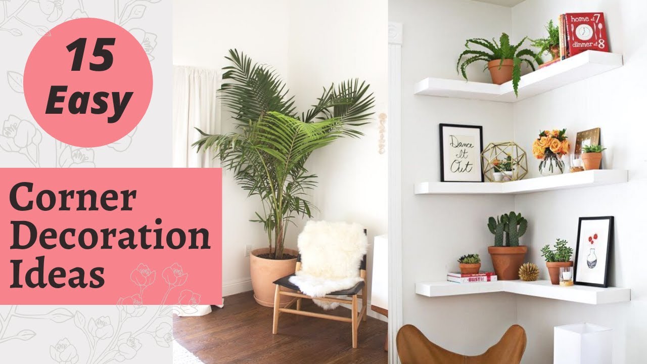 Empty Corner Decorating Ideas Corner Decoration Ideas To Fill Your 