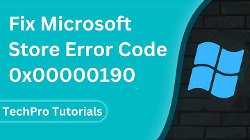 How To Fix Microsoft Store Error Code 0x00000190