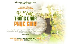 HTTL AN PHÚ - LỄ KỶ NIỆM MỪNG CHÚA GIÊ-XU PHỤC SINH - 17/04/2022