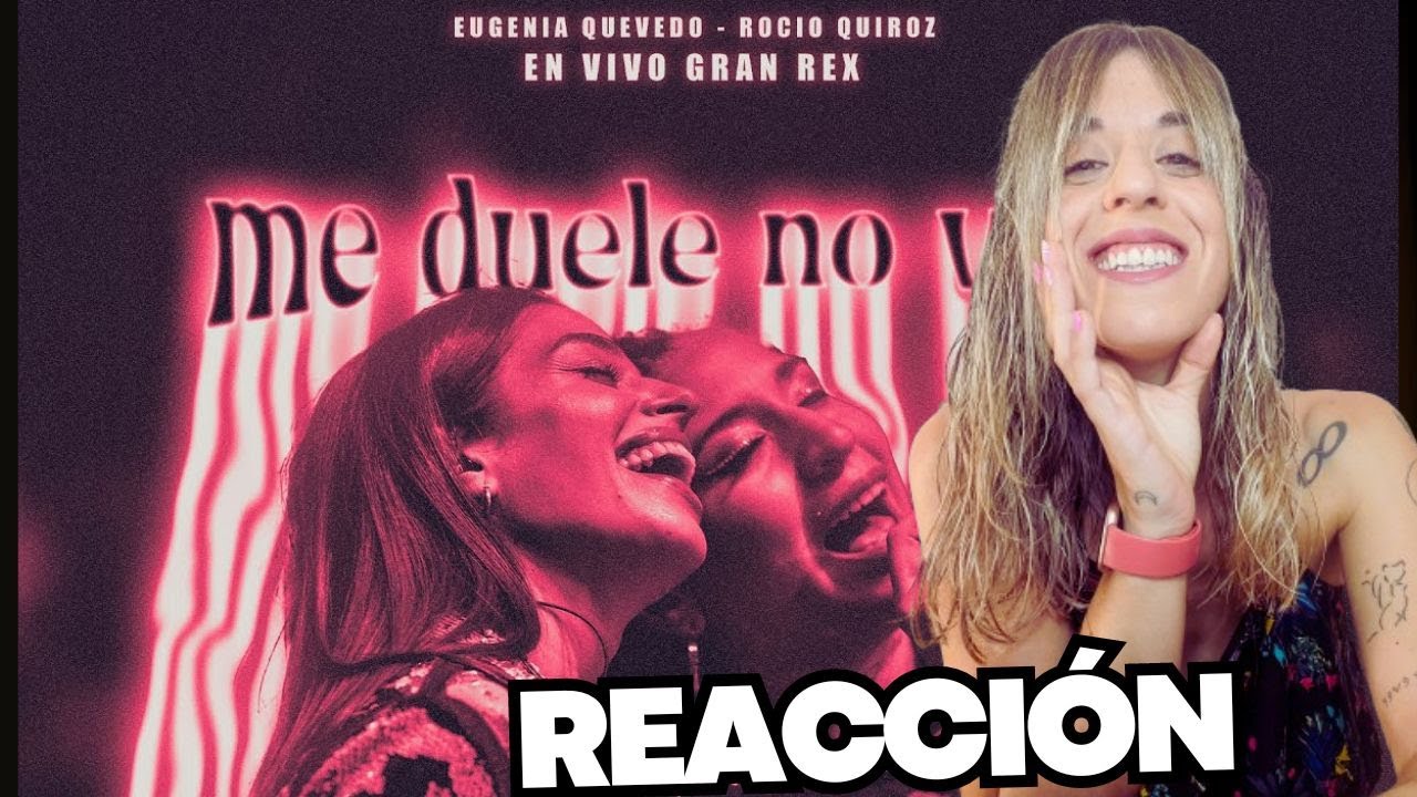 REACCIÓN A ME DUELE NO VERTE DE EUGENIA QUEVEDO Y ROCIO QUIROZ