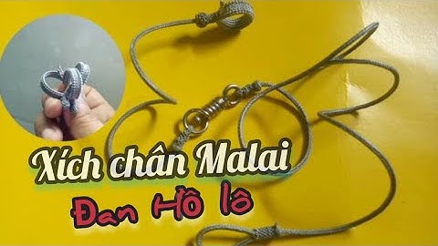 Chia sẻ Ae cách đan xích chân kiểu Malai và Đan Hồ lô @GaRungThangBinh