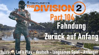 The Division 2 - 2024 - deutsch - Part 104 - Fahndung zurück auf Anfang