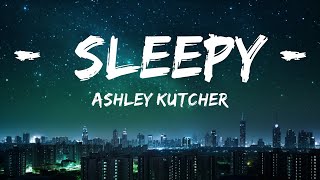 Ashley Kutcher - Sleepy (Lyrics) |15min